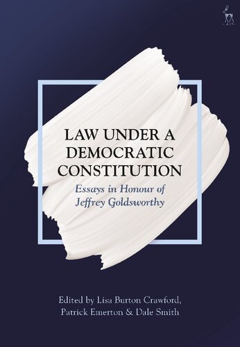 Law Under a Democratic Constitution: Essays in Honour of Jeffrey Goldsworthy