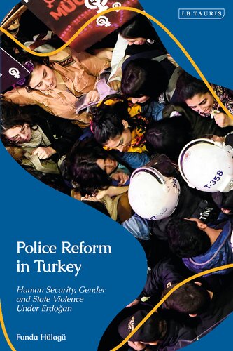 Police Reform in Turkey: Human Security, Gender and State Violence Under Erdoğan