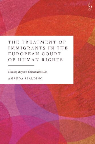 The Treatment of Immigrants in the European Court of Human Rights: Moving Beyond Criminalisation