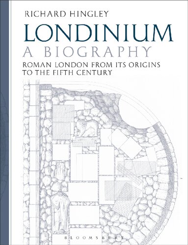 Londinium: A Biography: Roman London from its Origins to the Fifth Century