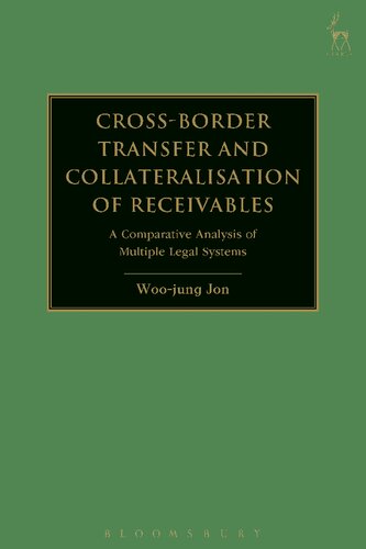 Cross-border Transfer and Collateralisation of Receivables: A Comparative Analysis of Multiple Legal Systems