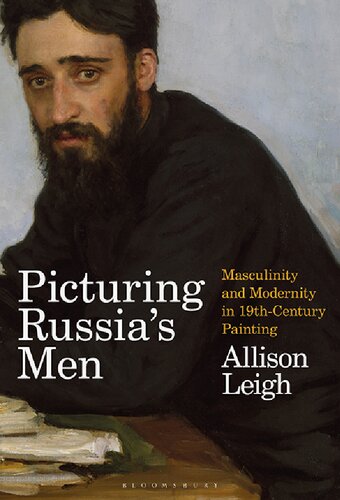 Picturing Russia’s Men: Masculinity and Modernity in Nineteenth-Century Painting