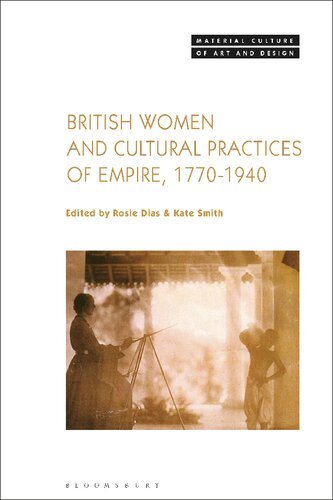 British Women and Cultural Practices of Empire, 1770–1940
