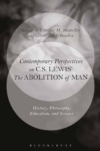 Contemporary Perspectives on C.S. Lewis’ The Abolition of Man: History, Philosophy, Education, and Science