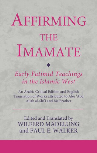 Affirming the Imamate: An Arabic critical edition and English translation of works attributed to Abu Abd Allah al-Shi'i and his brother Abu’l-'Abbas
