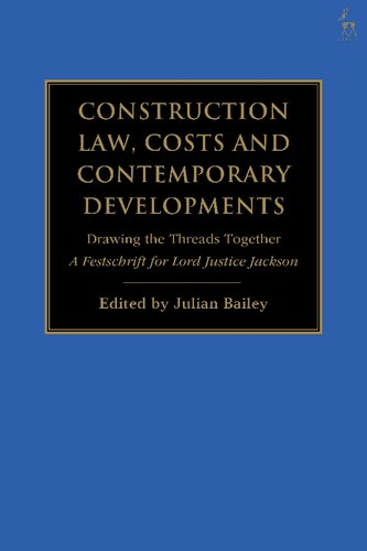 Construction Law, Costs and Contemporary Developments: Drawing the Threads Together: A Festschrift for Lord Justice Jackson