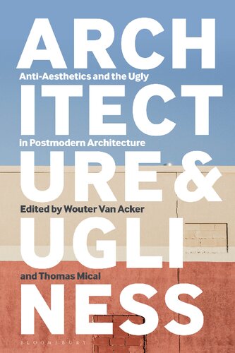 Architecture and Ugliness: Anti-Aesthetics and the Ugly in Postmodern Architecture