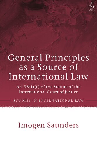 General Principles as a Source of International Law: Art 38(1)(c) of the Statute of the International Court of Justice