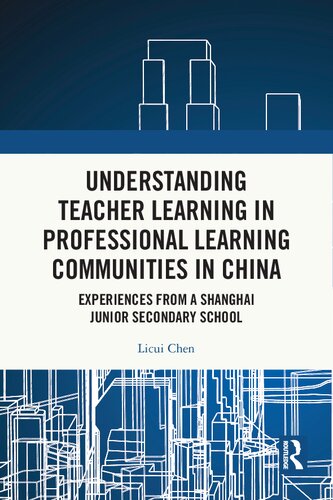 Understanding Teacher Learning in Professional Learning Communities in China: Experiences from a Shanghai Junior Secondary School