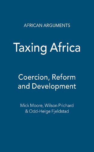 Taxing Africa: Coercion, Reform and Development