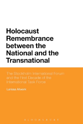 Holocaust Remembrance between the National and the Transnational: The Stockholm International Forum and the First Decade of the International Task Force