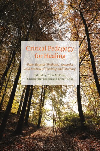 Critical Pedagogy for Healing: Paths beyond “Wellness,” toward a Soul Revival of Teaching and Learning