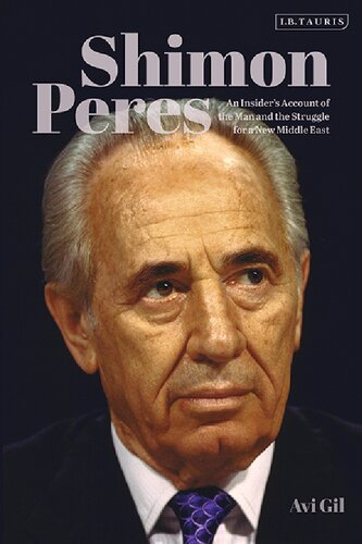 Shimon Peres: An Insider’s Account of the Man and the Struggle for a New Middle East