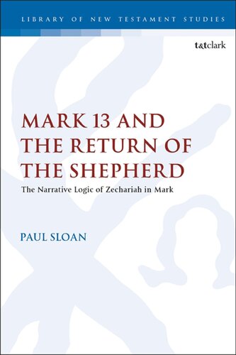 Mark 13 and the Return of the Shepherd: The Narrative Logic of Zechariah in Mark