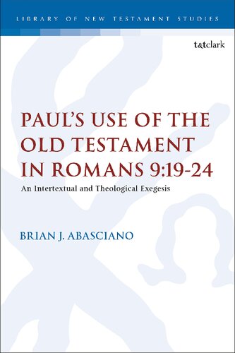Paul’s Use of the Old Testament in Romans 9:19-24: An Intertextual and Theological Exegesis