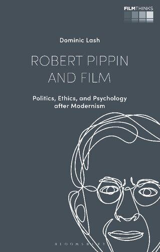 Robert Pippin and Film: Politics, Ethics, and Psychology after Modernism