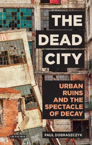 The Dead City: Urban Ruins and the Spectacle of Decay