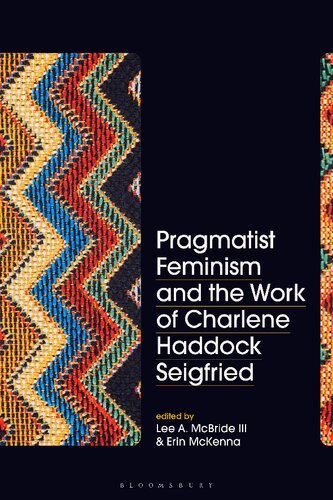 Pragmatist Feminism and the Work of Charlene Haddock Seigfried