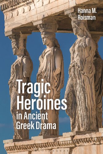 Tragic Heroines in Ancient Greek Drama