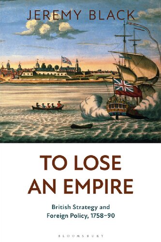 To Lose an Empire: British Strategy and Foreign Policy, 1758–90