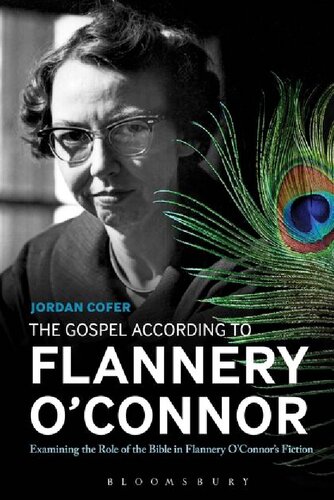 The Gospel According to Flannery O’Connor: Examining the Role of the Bible in Flannery O’Connor’s Fiction