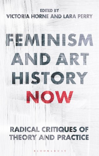 Feminism and Art History Now: Radical Critiques of Theory and Practice