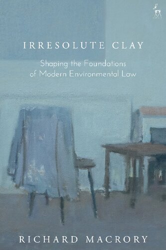 Irresolute Clay: Shaping the Foundations of Modern Environmental Law