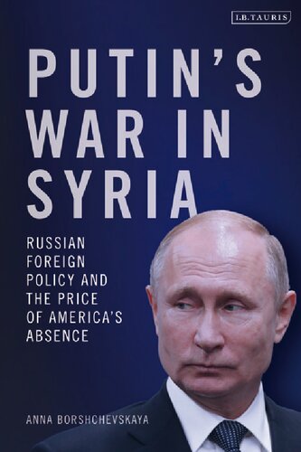 Putin’s War in Syria: Russian Foreign Policy and the Price of America’s Absence