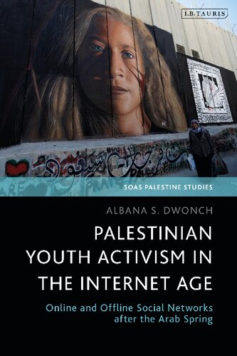 Palestinian Youth Activism in the Internet Age: Online and Offline Social Networks after the Arab Spring