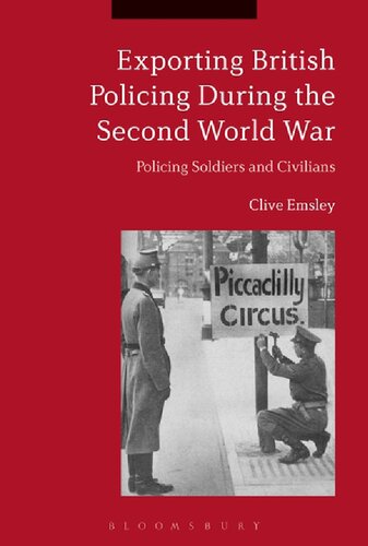 Exporting British Policing during the Second World War: Policing Soldiers and Civilians