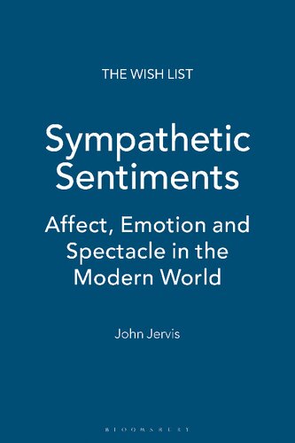 Sympathetic Sentiments: Affect, Emotion and Spectacle in the Modern World