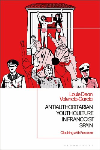 Antiauthoritarian Youth Culture in Francoist Spain: Clashing with Fascism