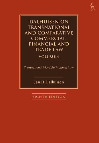 Dalhuisen on Transnational and Comparative Commercial, Financial and Trade Law Volume 4: Transnational Movable Property Law