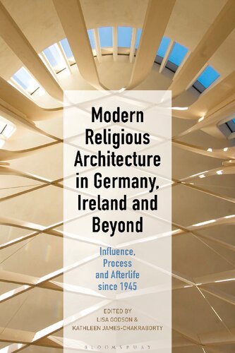 Modern Religious Architecture in Germany, Ireland and Beyond: Influence, Process and Afterlife since 1945