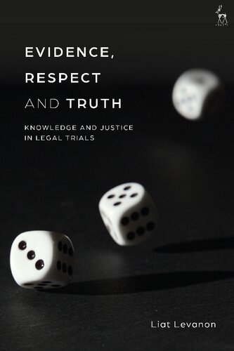 Evidence, Respect and Truth: Knowledge and Justice in Legal Trials