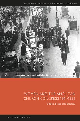 Women and the Anglican Church Congress 1861–1938: Space, Place and Agency