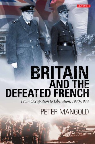 Britain and the Defeated French: From Occupation to Liberation, 1940–1944