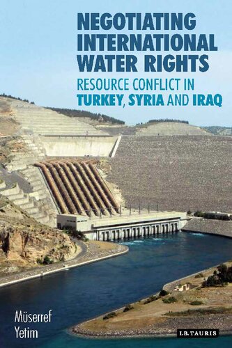 Negotiating International Water Rights: Resource Conflict in Turkey, Syria and Iraq