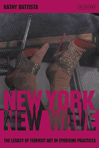 New York New Wave: The Legacy of Feminist Art in Emerging Practice