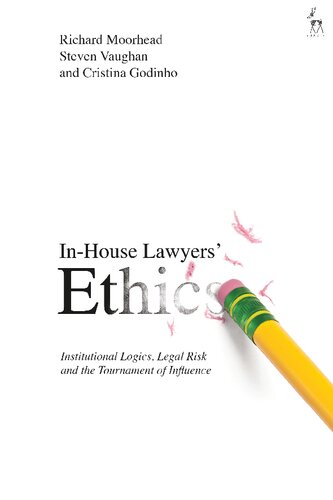In-House Lawyers’ Ethics: Institutional Logics, Legal Risk and the Tournament of Influence