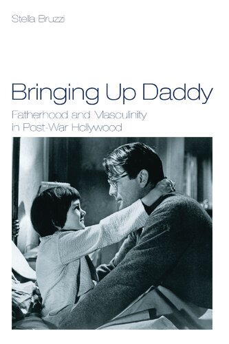 Bringing Up Daddy: Fatherhood and Masculinity in Post-War Hollywood