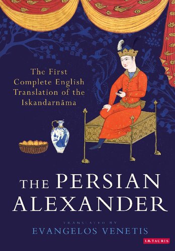 The Persian Alexander: The First Complete English Translation of the Iskandarnāma