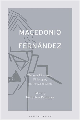 Macedonio Fernández: Between Literature, Philosophy, and the Avant-Garde