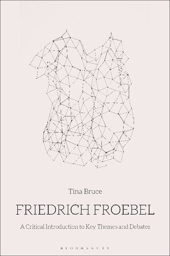 Friedrich Froebel: A Critical Introduction to Key Themes and Debates