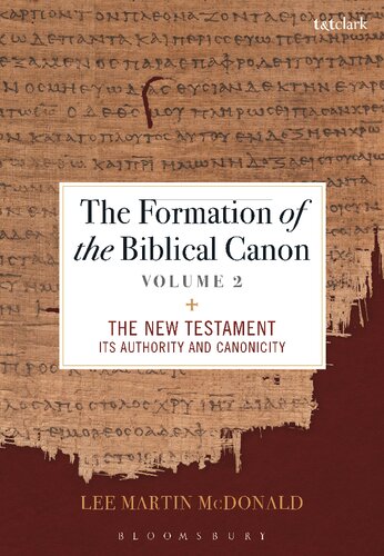 The Formation of the Biblical Canon Volume II: The New Testament: Its Authority and Canonicity