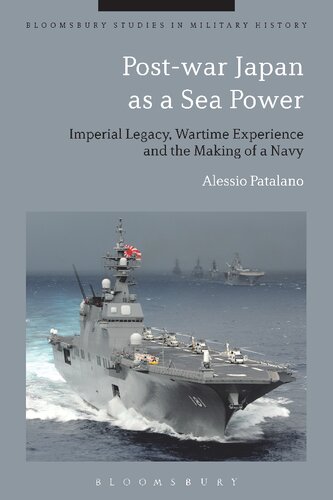 Post-war Japan as a Sea Power: Imperial Legacy, Wartime Experience and the Making of a Navy