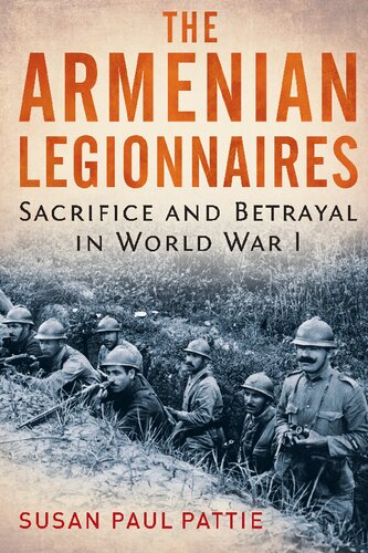The Armenian Legionnaires: Sacrifice and Betrayal in World War I