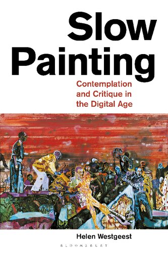 Slow Painting: Contemplation and Critique in the Digital Age