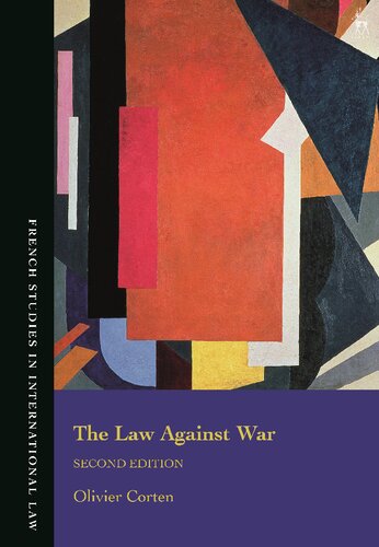 The Law Against War: The Prohibition on the Use of Force in Contemporary International Law