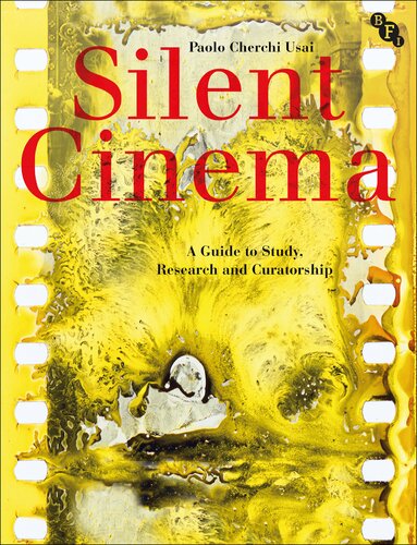Silent Cinema: A Guide to Study, Research and Curatorship Third Edition